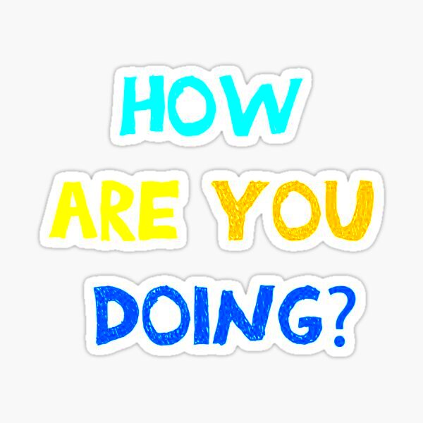 How are you doing Sticker for Sale by MhamadCreations  Redbubble