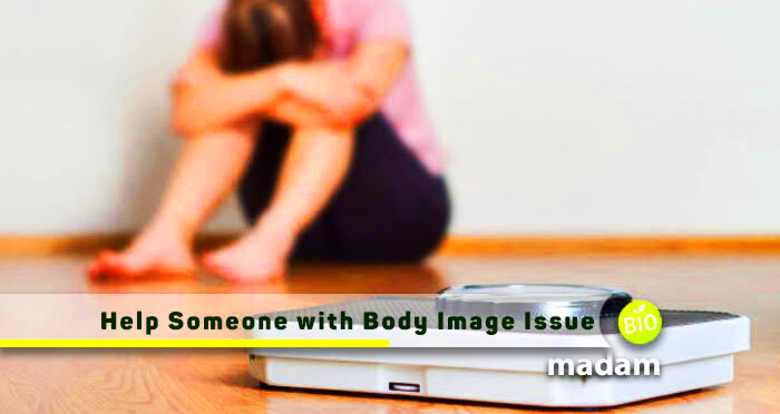 How to Help Someone with Body Image Issues  biomadam