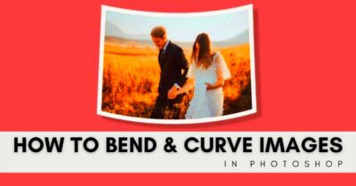 How To Bend Or Curve An Image In Photoshop Complete Guide