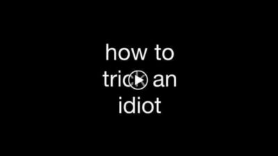 How to trick an idiot  YouTube