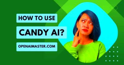 How to Use Candy AI  Open AI Master