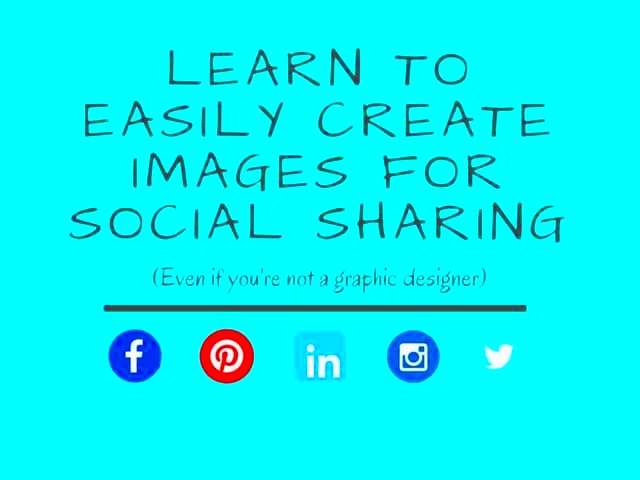 Learn to Easily Create Images for Social Sharing