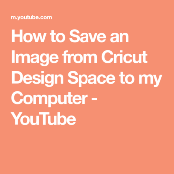 How to Save an Image from Cricut Design Space to my Computer  YouTube