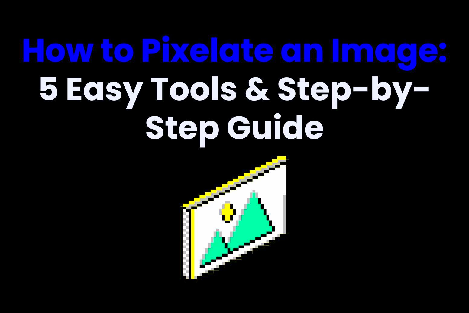 How to Pixelate an Image 5 Easy Tools  StepbyStep Guide  Arvin