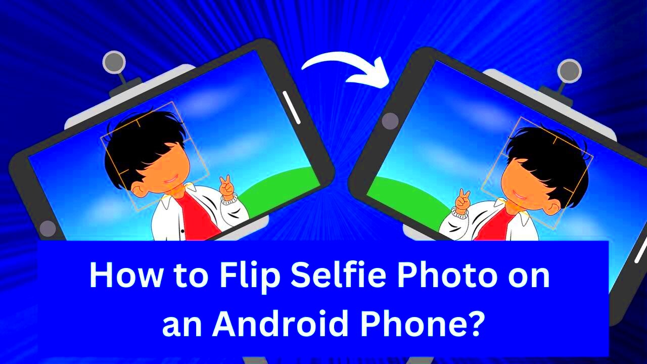 How to change selfie mirror image in Samsung How to fix Mirrored