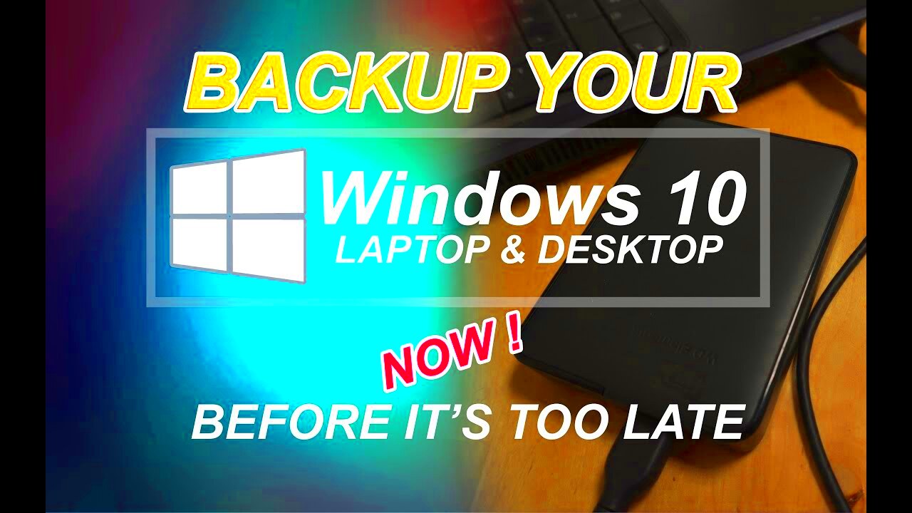 HOW TO MAKE FULL BACKUP OF YOUR WINDOWS 10 LAPTOP AND DESKTOP  CREATE