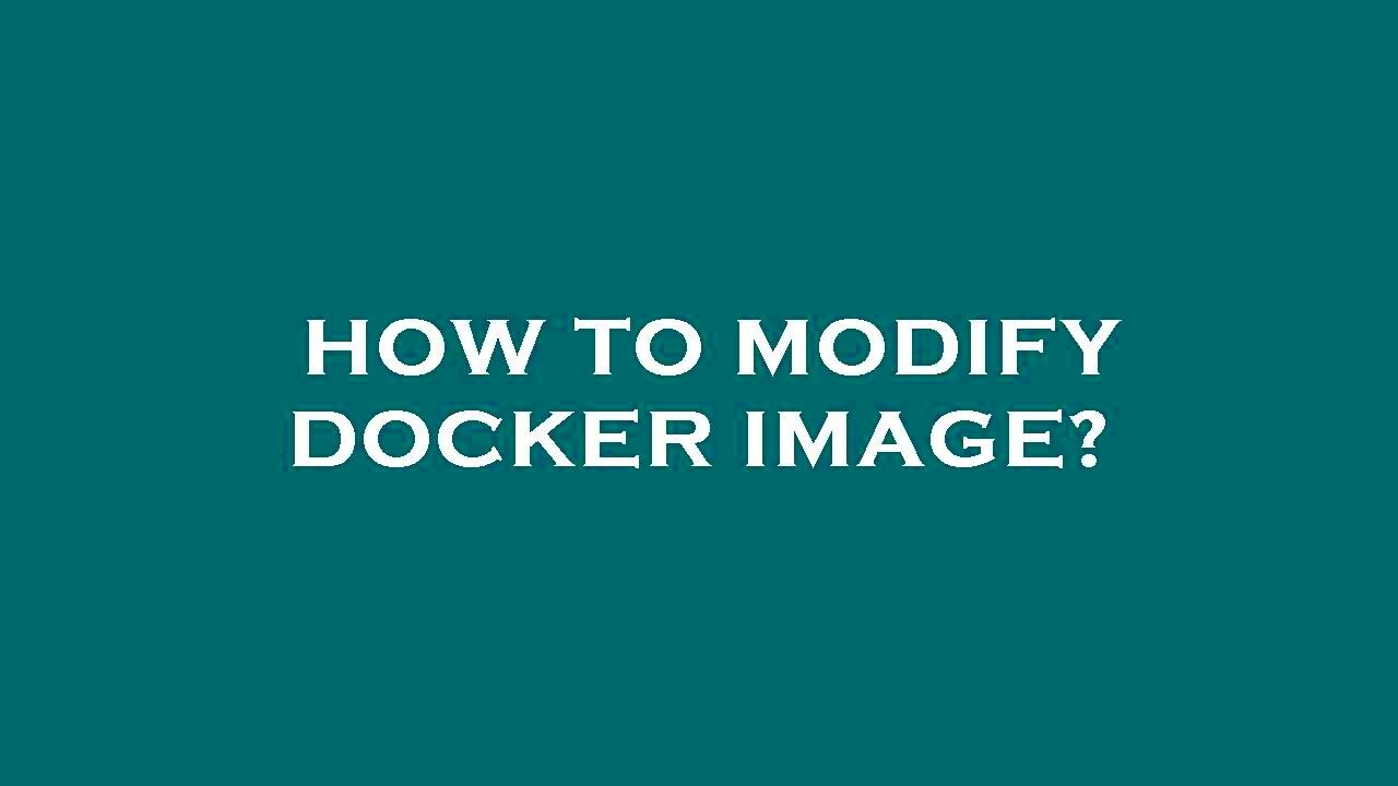 How to modify docker image  YouTube