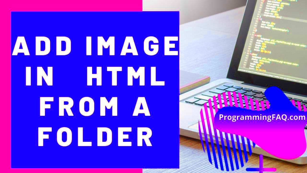 How To Add Image In HTML From A Folder Example Codes  dProgramming